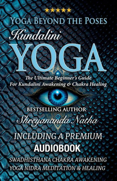 Yoga Beyond The Poses - Kundalini Yoga: Including A Premium Audiobook: Nidra Meditation Swadhisthana Chakra Awakening And Healing!: Ultimate Beginner's Guide For Healing!
