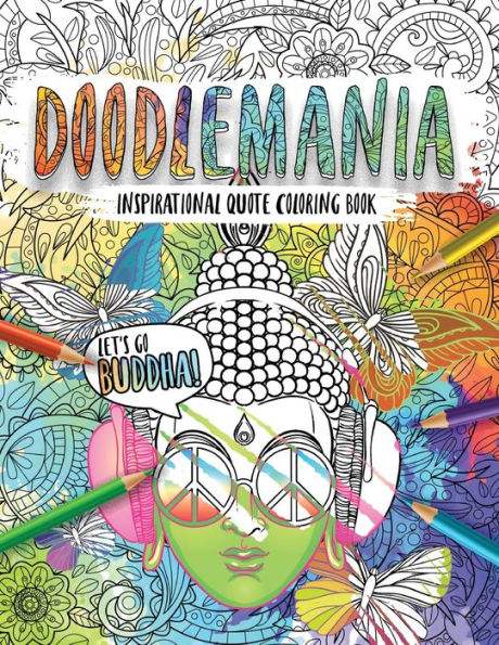 Doodlemania-Letï¿½s Go Buddha! Mindful Zen Coloring with Inspiring Buddha Quotes for Teens and Grown-ups