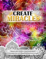 Create Miracles. Skapa Ditt Drï¿½mliv med mandalas, Visionstavlor och manifestationsï¿½vningar.