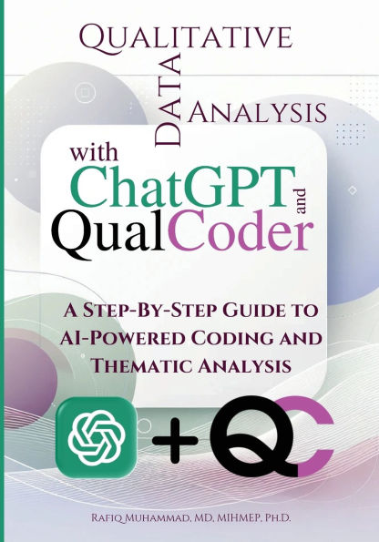 Qualitative Data Analysis With Chatgpt And Qualcoder: A Step-By-Step Guide To AI-Powered Coding Thematic