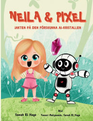 Title: Neila & Pixel: Jakten pï¿½ den Fï¿½rsvunna AI-Kristallen, Author: Samah El Hage