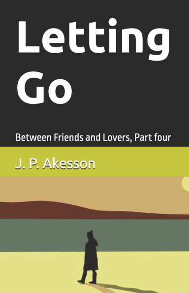 Letting Go: Between Friends and Lovers, Part four