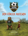 Den Stora Skogsligan: Den Fï¿½rsta Matchen