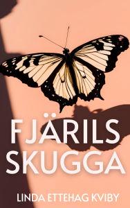 Title: Fjärilsskugga, Author: Linda Ettehag Kviby