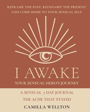 The ache that stayed: A sensual 7-day journal