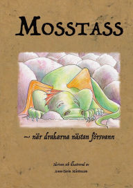 Title: Mosstass: - nÃ¯Â¿Â½r drakarna nÃ¯Â¿Â½stan fÃ¯Â¿Â½rsvann, Author: Anna-Carin Martensson