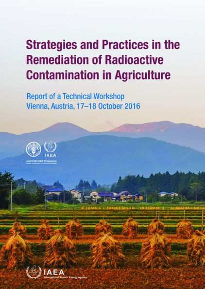 Strategies and Practices in the Remediation of Radioactive Contamination in Agriculture