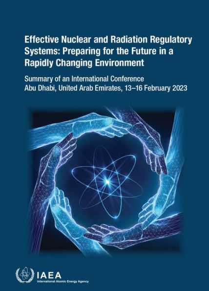 Effective Nuclear and Radiation Regulatory Systems: Preparing for the Future in a Rapidly Changing Environment