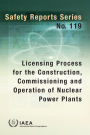 Licensing Process for the Construction, Commissioning and Operation of Nuclear Power Plants