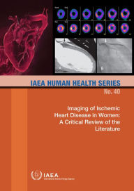 Title: Imaging of Ischemic Heart Disease in Women: A Critical Review of the Literature, Author: IAEA