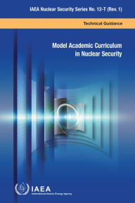 Title: Model Academic Curriculum in Nuclear Security: Technical Guidence, Author: IAEA