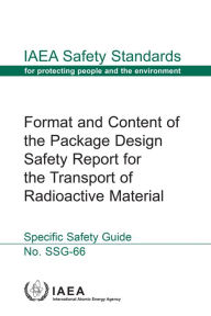 Title: Format and Content of the Package Design Safety Report for the Transport of Radioactive Material, Author: IAEA