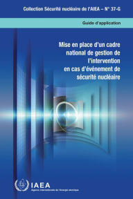 Title: Mise en place d'un cadre national de gestion de l'intervention en cas d'événement de sécurité nucléaire: Guide d'application, Author: IAEA