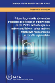 Title: Preparation, Conduct and Evaluation of Exercises for Detection of and Response to Acts Involving Nuclear and Other Radioactive Material out of Regulatory Control, Author: IAEA