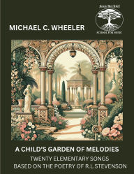 Title: A Child's Garden of Melodies: Twenty Elementary Songs Based on the Poetry of R. L. Stevenson, Author: Robert Louis Stevenson