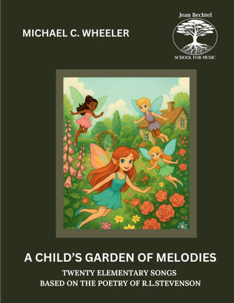 A Child's Garden of Melodies: Twenty Elementary Songs Based on the Poetry of R. L. Stevenson