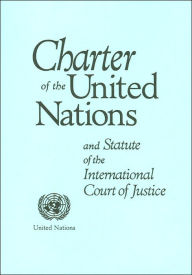 Title: Charter of the United Nations and Statute of the International Court of Justice, Author: United Nations