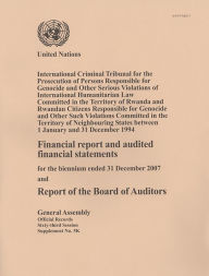 Title: Financial Report and Audited Financial Statements and Report of the Board of Auditors: International Criminal Tribunal for the Prosecution of Persons Responsible for Genocide and Other Serious Violations of International Humanitarian Law Committed in the, Author: Department of General Assembly and Conference Management