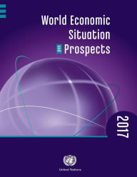 Title: World Economic Situation and Prospects 2017, Author: United Nations Publications