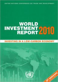 Title: World Investment Report 2010: Investing In A Low Carbon Economy, Author: United Nations