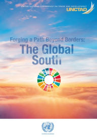 Title: Forging a Path Beyond Borders: The Global South, Author: United Nations Publications