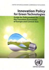 Title: Innovation Policy For Green Technologies: Guide For Policymakers In Transition Economies In Europe And Central Asia, Author: Holly Freeling