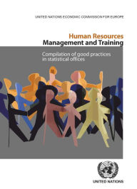 Title: Human Resources Management And Training: Compilation Of Good Practices In Statistical Offices, Author: Holly Freeling