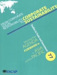 Title: From Corporate Social Responsibility To Corporate Sustainability: Moving The Agenda Forward In Asia And The Pacific, Author: Holly Freeling