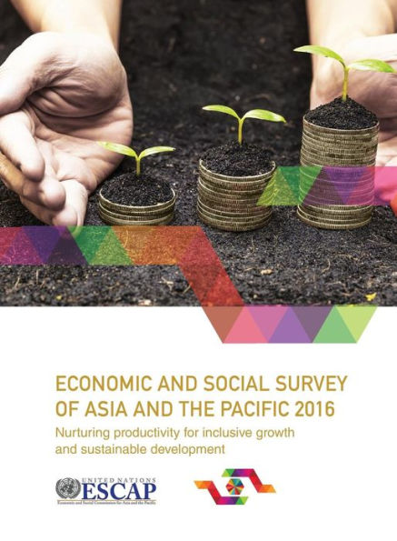 Economic And Social Survey Of Asia And The Pacific: 2016