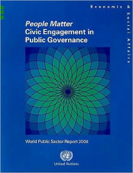 Title: World Public Sector Report 2008: People Matter - Civic Engagement in Public Governance, Author: United Nations