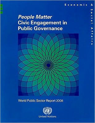 World Public Sector Report 2008: People Matter - Civic Engagement in Public Governance