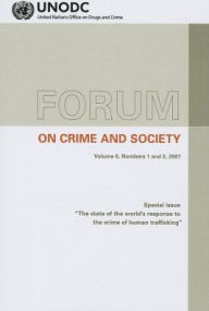 Title: Forum on Crime and Society, Special Issue: The State of the World's Response to the Crime of Human Trafficking, Author: United Nations