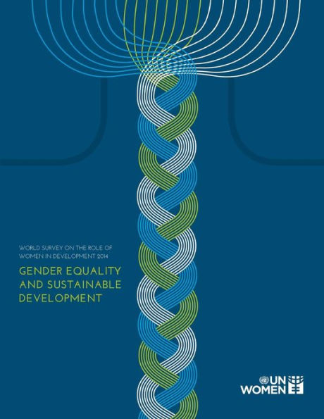 World Survey On The Role Of Women In Development: 2014: Gender Equality And Sustainable Development