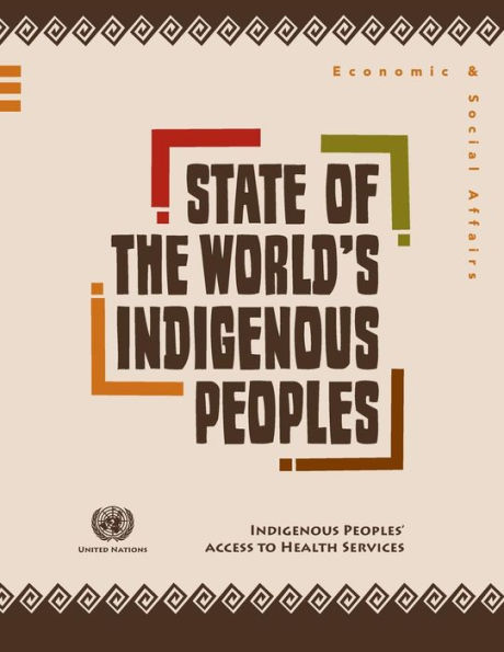 State Of The World's Indigenous Peoples: Indigenous Peoples' Access To Health Services