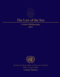 Title: Law Of The Sea: A Select Bibliography: 2012, Author: Holly Freeling