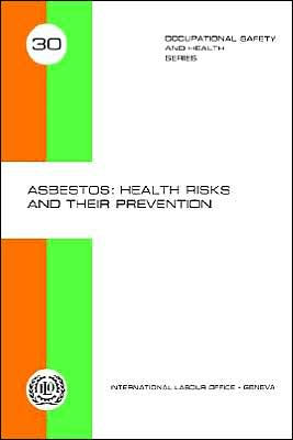 Asbestos: Health Risks and Their Prevention (Occupational Safety and Health Series #30)