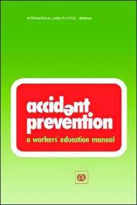 Title: Accident Prevention: A Worker's Education Manual / Edition 2, Author: Ilo