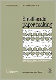 Title: Small-Scale Paper-Making (Technology Series. Technical Memorandum No. 8), Author: Ilo