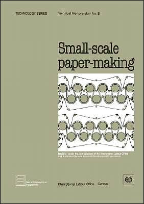 Small-Scale Paper-Making (Technology Series. Technical Memorandum No. 8)