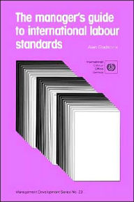 Title: The Managers' Guide to International Labour Standards, Author: Alan Gladstone