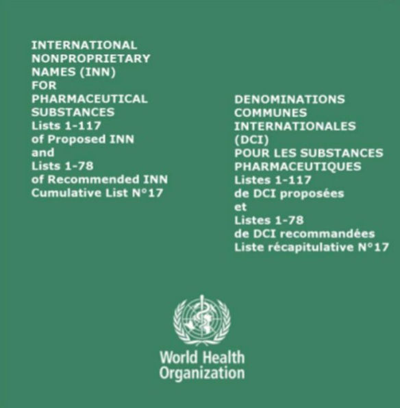 International Nonproprietary Names (INN) for Pharmaceutical Substances CD-ROM: Lists 1-117 of Proposed INN and Lists 1-78 of Recommended INN. Cumulative List No 17