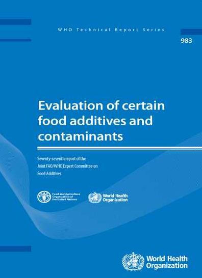 Evaluation of Certain Food Additives and Contaminants: Seventy-seventh Report of the Joint FAO/WHO Expert Committee on Food Additives