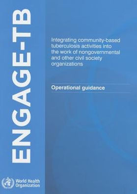 Engage TB: Integrating Community-Based Tuberculosis Activities into the Work of Nongovernmental and Other Civil Society Organizations