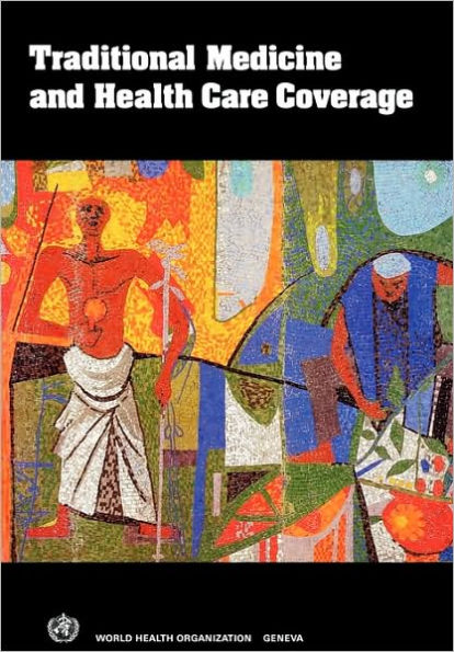 Traditional Medicine and Health Care Coverage: A Reader for Health Administrators and Practitioners