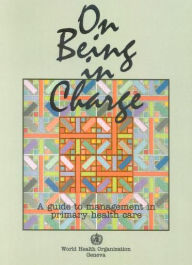 Title: On Being in Charge [OP]: A Guide to Management in Primary Health Care / Edition 2, Author: R. McMahon