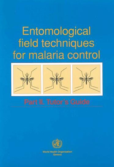 Entomological Field Techniques for Malaria Control: Part II: Tutor's Guide