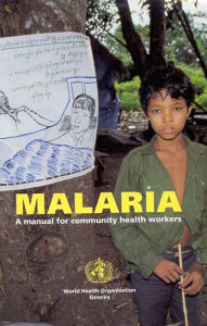 Title: Malaria: A Manual for Community Health Workers, Author: World Health Organization