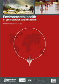 Title: Environmental Health in Emergencies and Disasters: A Practical Guide / Edition 1, Author: B Wisner