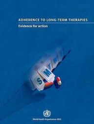Title: Adherence to Long-Term Therapies: Evidence for Action, Author: World Health Organization