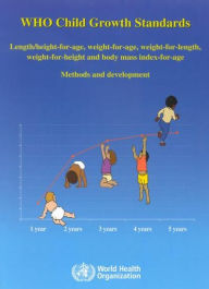 Title: WHO Child Growth Standards: Length/Height-for-age, Weight-for-age, Weight-for-length, Weight-for-height, and Body Mass Index-for age, Author: World Health Organization
